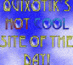 Quixotik's Hot Cool Site of the Day