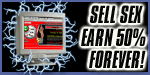 Sell Sex Earn 50% Forever!