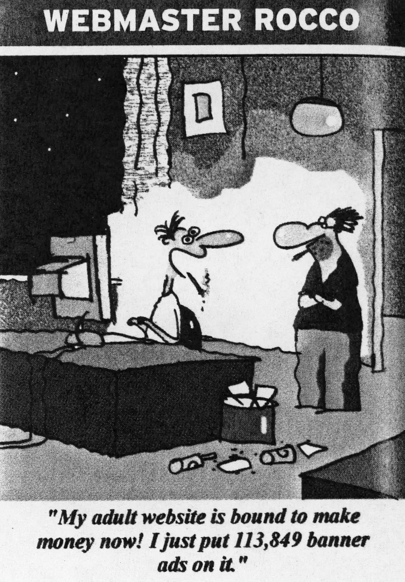 In a single panel comic titled "Webmaster Rocco," a man smoking at a computer faces another, with the caption "My adult website is bound to make money now! I just put 113,849 banner ads on it."